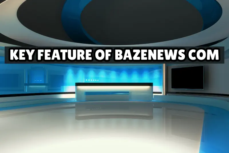 key feature of bazenews com