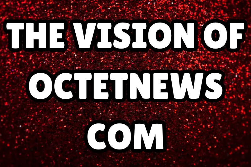 the vision of octetnews com